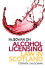 McGowan on Alcohol Licensing Law in Scotland: A Practical Guide