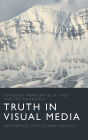 Truth in Visual Media: Aesthetics, Ethics and Politics