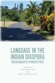 Title: Language in the Indian Diaspora: Sociolinguistic Perspectives, Author: Rajend Mesthrie