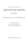 The Collected Works of Kenneth White, Volume 1: Underground to Otherground