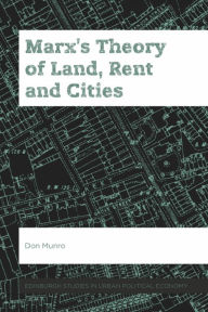 Title: Marx's Theory of Land, Rent and Cities, Author: Don Munro