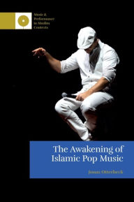 Title: The Awakening of Islamic Pop Music, Author: Jonas Otterbeck