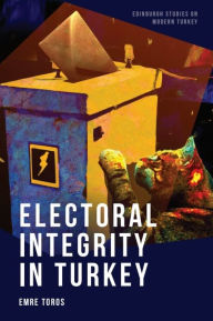 Title: Electoral Integrity in Turkey, Author: Emre Toros