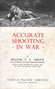 Title: ACCURATE SHOOTING IN WAR, Author: Major T. S. Smith
