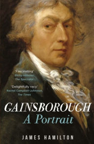 Title: Gainsborough: A Portrait, Author: James Hamilton