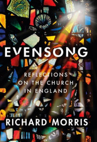 Title: Evensong: Reflections on the Church in England, Author: Richard Morris