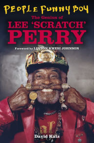 Title: People Funny Boy: The Genius of Lee 'Scratch' Perry, Author: David Katz