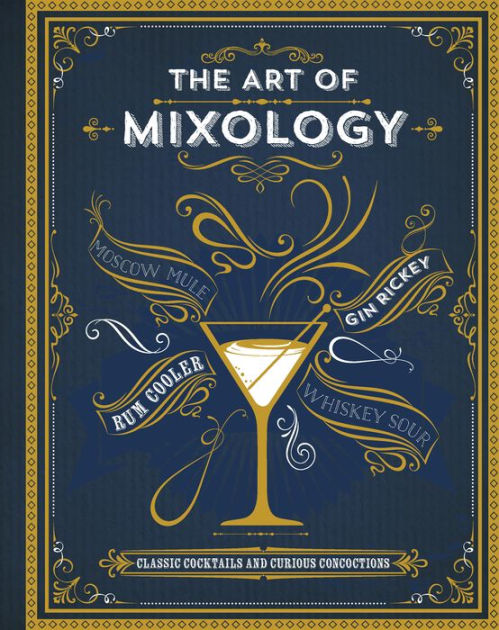 The Art Of Mixology By Love Food Editors, Hardcover | Barnes & Noble®