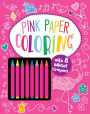 Pink Paper Coloring: With 8 Bright Crayons