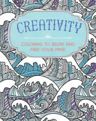 Title: Creativity: Coloring to Relax and Free Your Mind, Author: Parragon