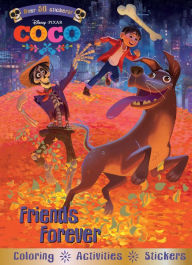 Title: Disney Pixar Coco Friends Forever: Coloring - Activities - Stickers, Author: Parragon