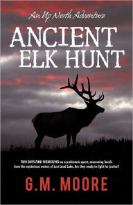 Ancient Elk Hunt: An up North Adventure