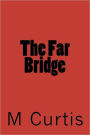 The Far Bridge