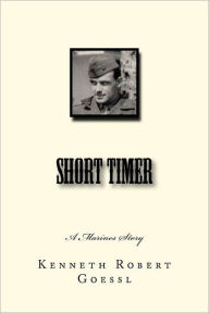 Title: Short Timer, Author: Kenneth Robert Goessl