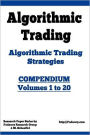 Algorithmic Trading - Algorithmic Trading Strategies - Compendium: Volumes 1 To 20: Trading Systems Research and Development