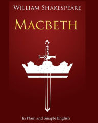 Title: Macbeth In Plain and Simple English: A Modern Translation and the Original Version, Author: Bookcaps