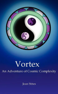 Title: Vortex: An Adventure of Cosmic Complexity, Author: Jean Stites