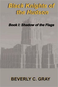 Black Knights of the Hudson Book I: Shadow of the Flags