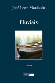 Title: Fluviais, Author: Josï Leon Machado