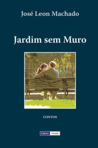 Title: Jardim sem Muro, Author: Josï Leon Machado