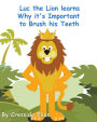 Luc the Lion Leans Why It's Important to Brush His Teeth: The Safari Children's Books on Good Behavior