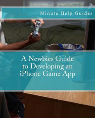 A Newbies Guide to Developing an iPhone Game App