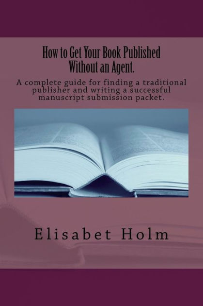 how-to-get-your-book-published-without-an-agent-a-complete-guide-for