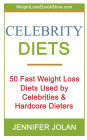 Celebrity Diets: 50 Fast Weight Loss Diets Used by Celebrities and Hardcore Dieters