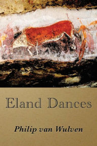 Title: Eland Dances, Author: Philip van Wulven