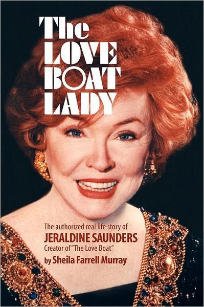 The Love Boat Lady The Authorized Real Life Story Of Jeraldine Saunders By Joseph Robert Cowles