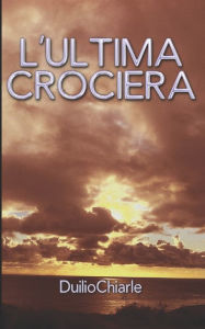 Title: L'ultima crociera, Author: Duilio Chiarle