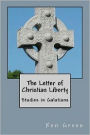 The Letter of Christian Liberty: Studies in Galatians