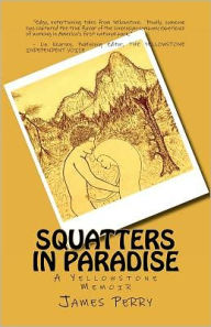 Title: Squatters in Paradise: A Yellowstone Memoir, Author: John Roberts