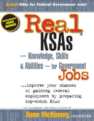 Title: Real KSAs -- Knowledge, Skills & Abilities -- for Government Jobs, Author: Anne McKinney