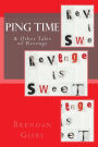 Ping Time and Other Tales of Revenge