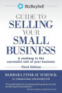 The BizBuySell Guide to Selling Your Small Business: A roadmap to the successful sale of your business