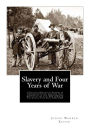 Slavery and Four Years of War: A Political History of Slavery in the United States, Together with a Narrative of the Campaigns and Battles of the Civil War in Which the Author Took Part: 1861-1865