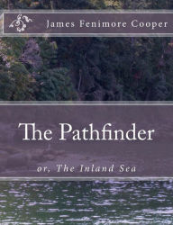 The Pathfinder: Or, the Inland Sea