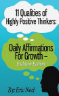 11 Qualities of Highly Positive Thinkers: Daily Affirmations for Growth
