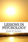 Lessons in Psychology: Designed Especially As an Introduction to the Subject for Private students, and As a text-Book in Normal and Secondary Schools