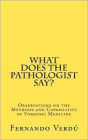 What does the Pathologist say?: Observations on the Methods and Capabilities of Forensic Medicine