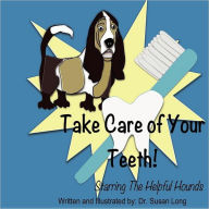 Title: Take Care of Your Teeth!: Starring The Helpful Hounds, Author: Susan Long