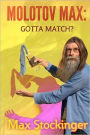 Molotov Max: Gotta Match?
