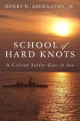 School of Hard Knots: A Citizen Sailor Goes to Sea (Black & White)