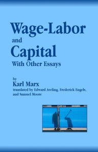 Title: Wage-Labor and Capital With Other Essays, Author: Karl Marx