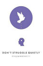 Don't Struggle Quietly