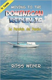 Title: La Paradoja del Paraiso: Moving to the Dominican Republic, Author: Ross Weber