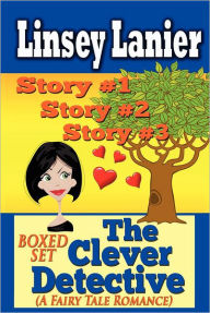 Title: The Clever Detective Boxed Set (A Fairy Tale Romance): Stories 1, 2 and 3, Author: Linsey Lanier