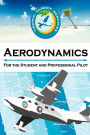 Aerodynamics For the Student and Professional Pilot
