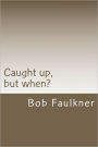 Caught up, but when?: Are there really two 